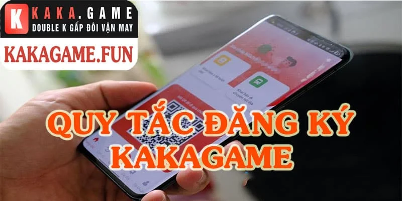 Quy tắc đăng ký trong điều khoản sử dụng Kakagame